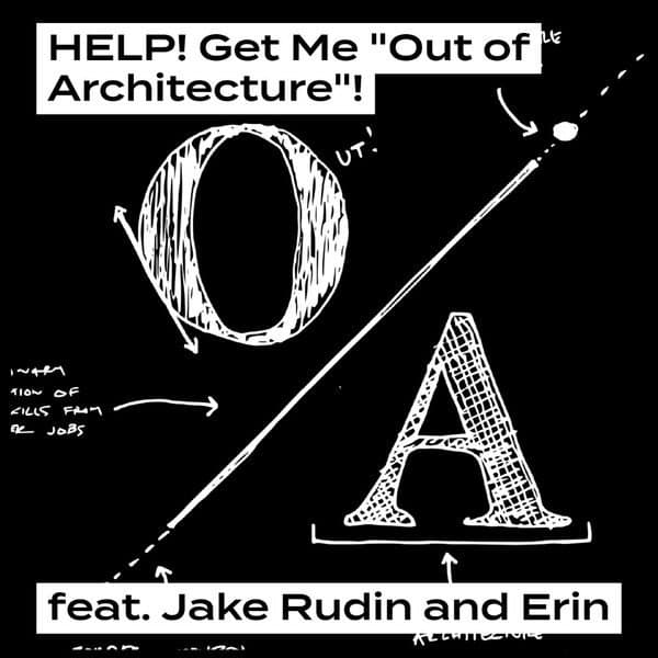 Architecture Social: "Help! Get Me Out of Architecture"